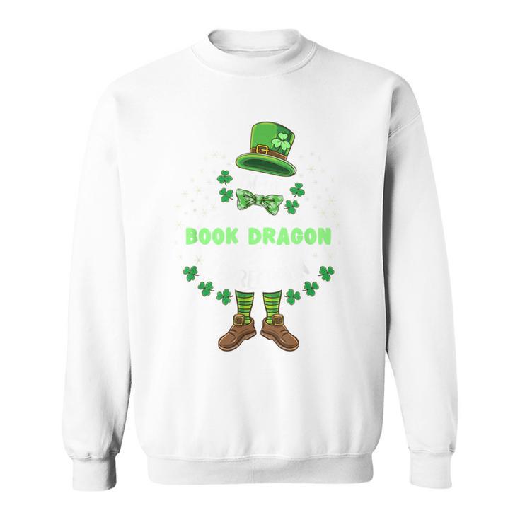 Im The Book Dragon Leprechaun St Patricks Day Sweatshirt