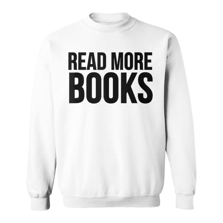 Book Reader Read More Books Sweatshirt