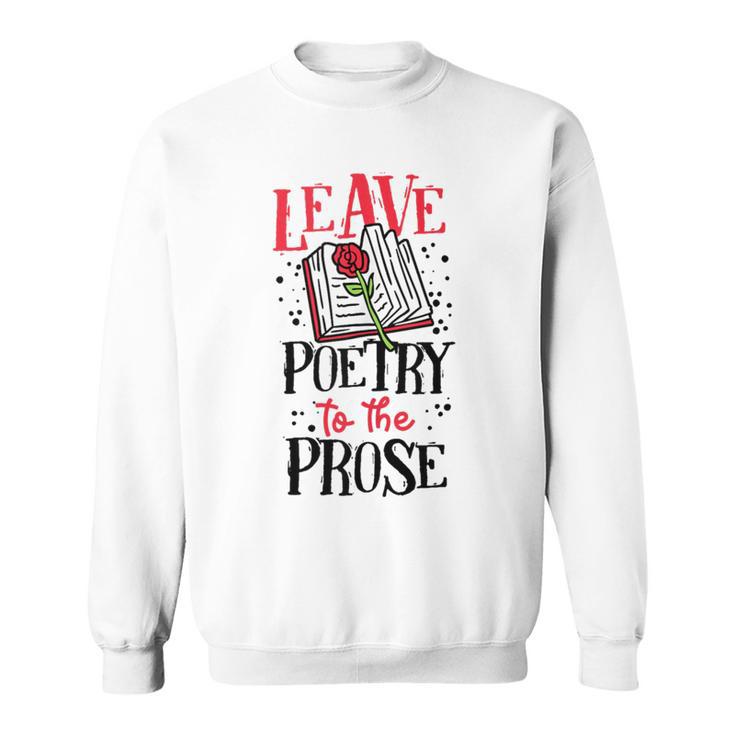 Book Reading Leave Poetry To The Prose Sweatshirt