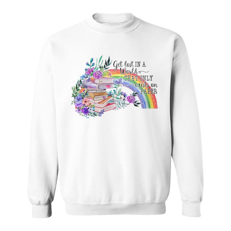 Book Is A World That Only Exists On Paper Sweatshirt