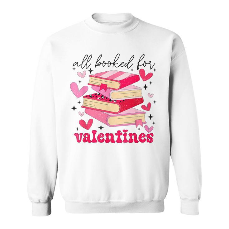 All Booked For Valentines Book Lovers Pink Valentine's Day Sweatshirt