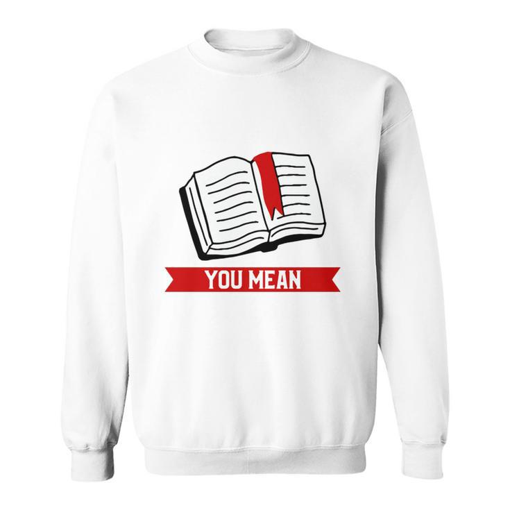 Bookmark Reading Quote For A Reader Book Lover Sweatshirt
