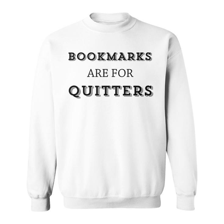 Bookmarks Are For Quitters Book Club Reader Saying Sweatshirt