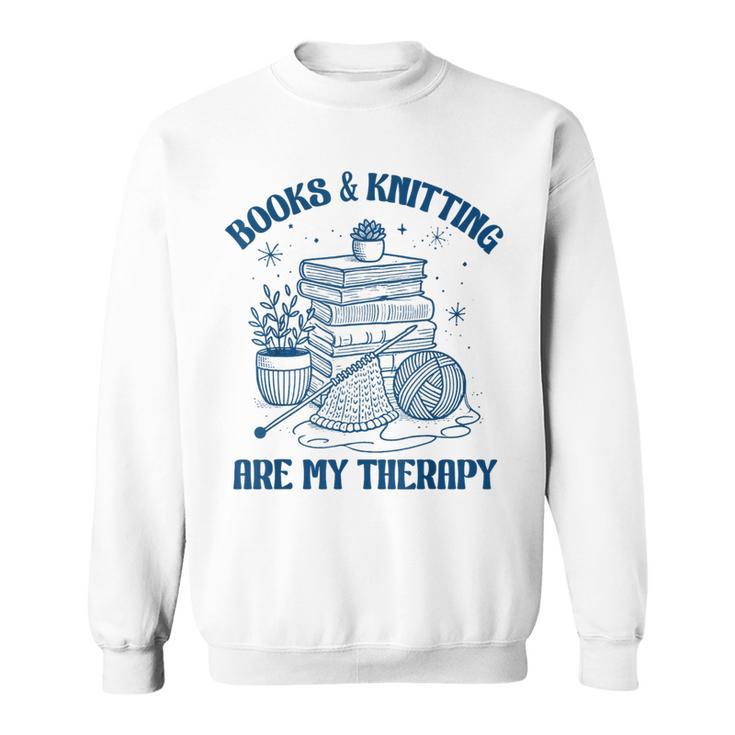 Books & Knitting Are My Therapy Reading Knitting Lover Craft Sweatshirt