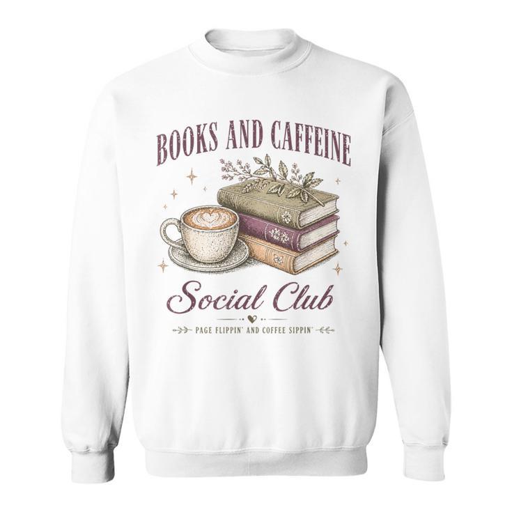 Books And Caffeine Social Club Book Readers Coffee Lovers Sweatshirt