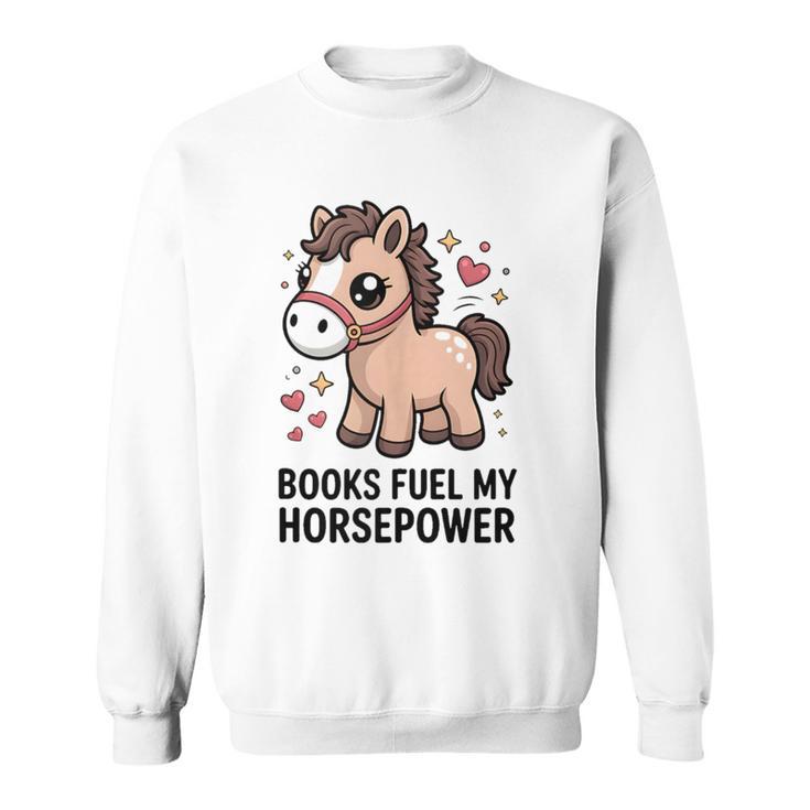 Books Fuel My Horsepower Cute Reading Pony Sweatshirt