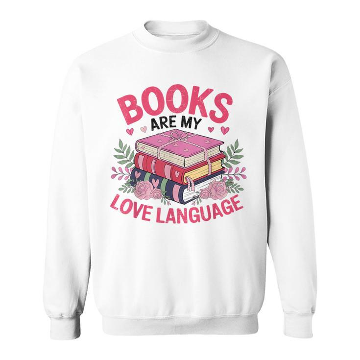 Books Are My Love Language Retro Bookworm Flowers Valentine Sweatshirt