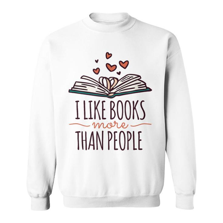 I Like Books More Than People Sweatshirt