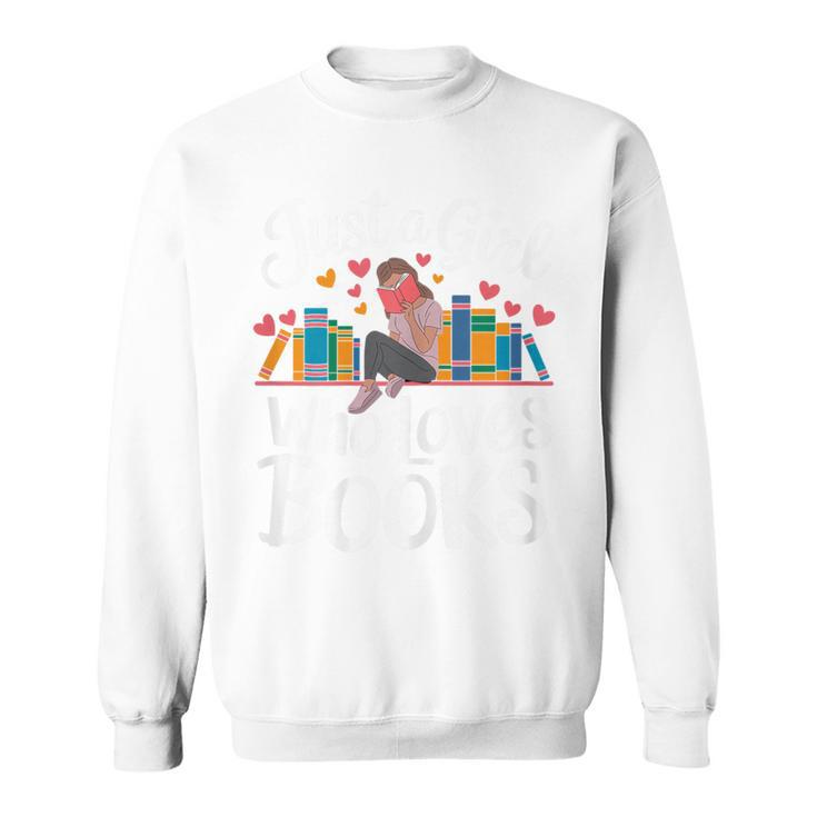 Bookworm Book Just A Girl Who Loves Books Sweatshirt