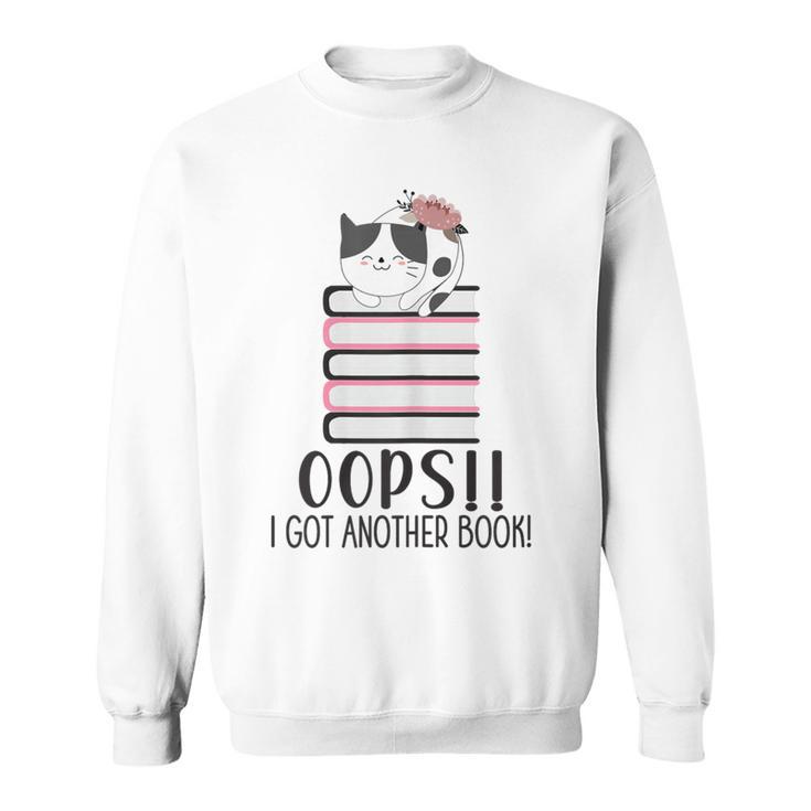 Bookworm Quote Oops I Got Another Book Sweatshirt
