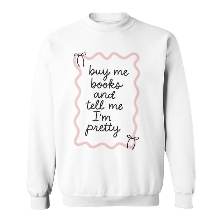Buy Me Books And Tell Me I'm Pretty Book Lover Tee Premium Tri-Blend Sweatshirt