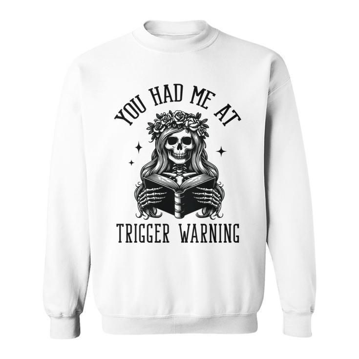Buy Me Books And Tell Me To STFUATTDLAGG Outfits Spicy Smutty Book Reader You Had Me At Trigger Warning Sweatshirt