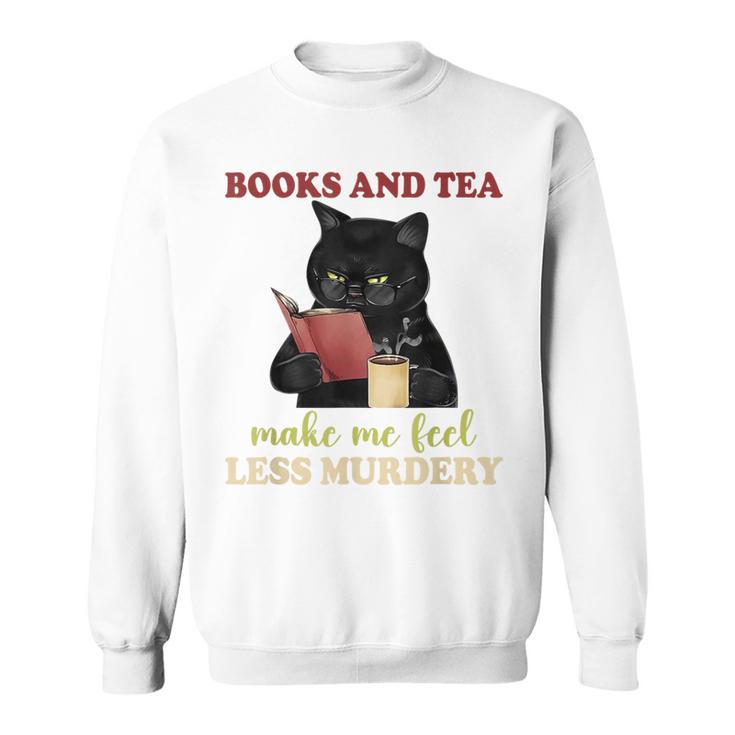 Cat Books And Tea Make Me Feel Less Murdery Quote Sweatshirt