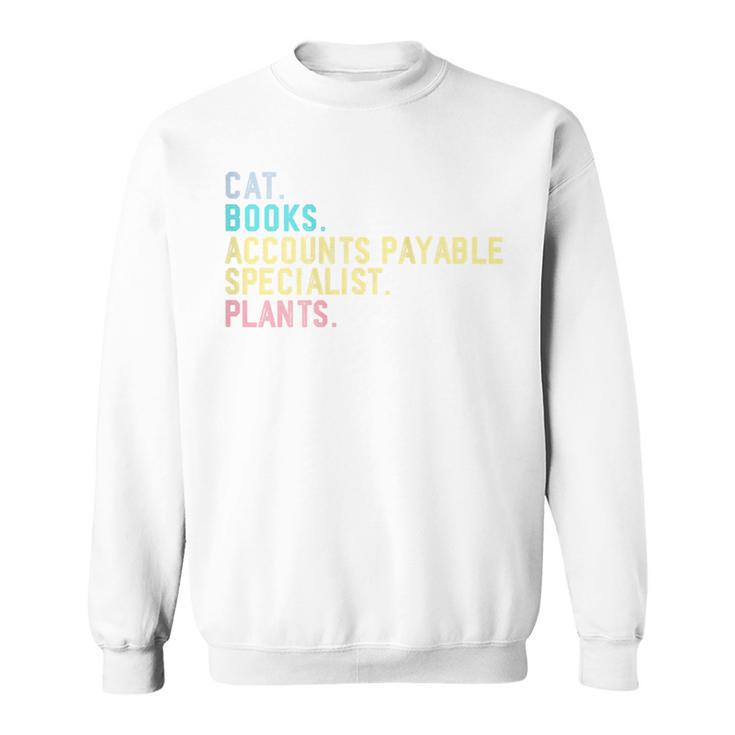 Cats Books Plants Accounts Payable Specialist Sweatshirt
