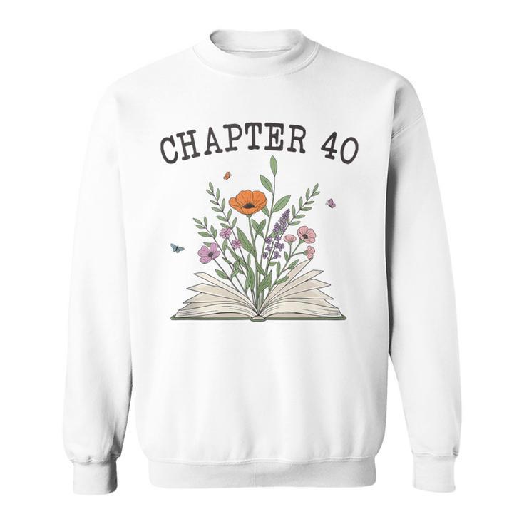 Chapter 40 Book Lovers & Readers 40th Birthday Wildflowers Sweatshirt
