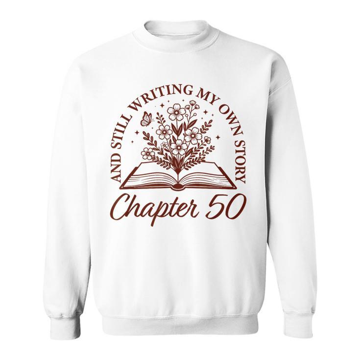 Chapter 50 Book Readers Flower Lovers 50th Birthday Girls Sweatshirt Chapter 50 Book Readers Flower Lovers 50th Birthday Girls Sweatshirt