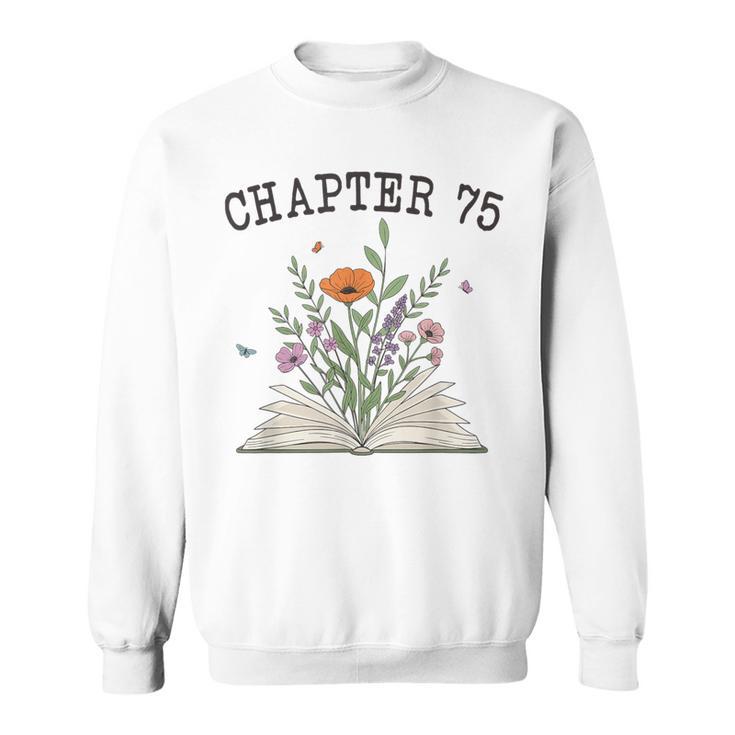 Chapter 75 Book Lovers & Readers 75th Birthday Wildflowers Sweatshirt