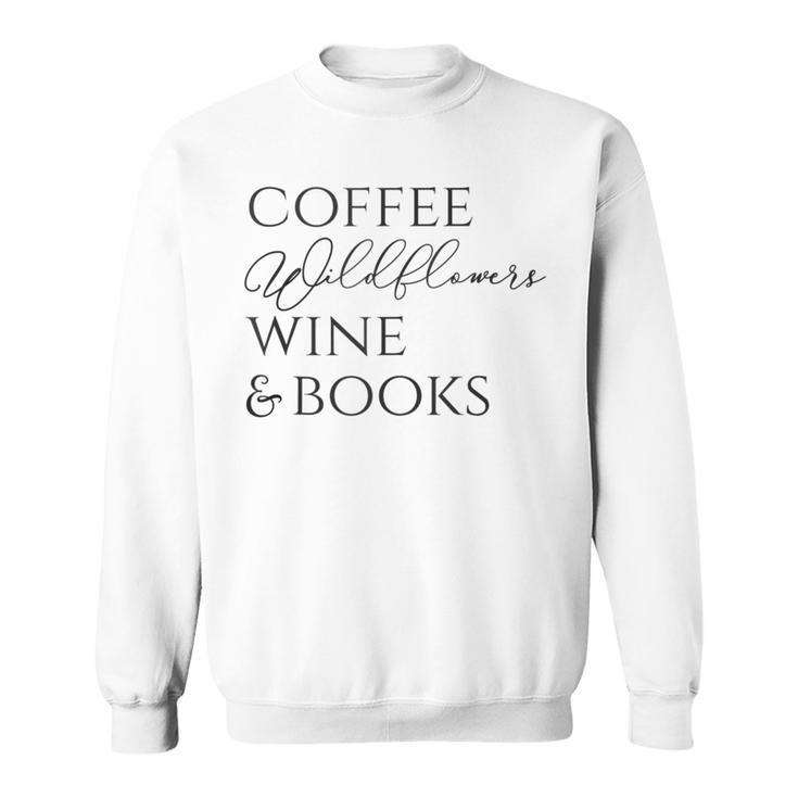 Coffee Wildflowers Wine & Books Sweatshirt