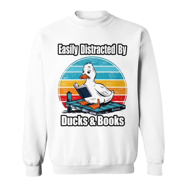 Ducks Books Lover Easily Distracted By Ducks & Books Sweatshirt