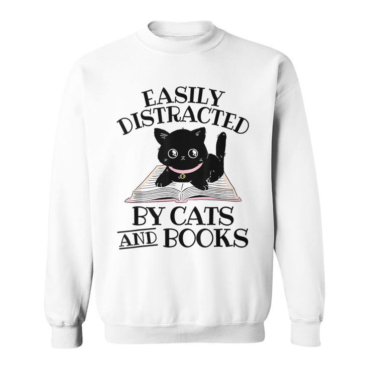 Easily Distracted By Cats And Books Cat Book Lover Sweatshirt