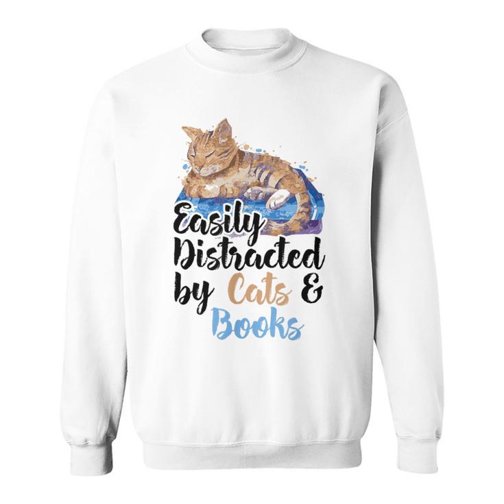 Easily Distracted By Cats And Books For Cat Lovers Men Women Kids Sweatshirt