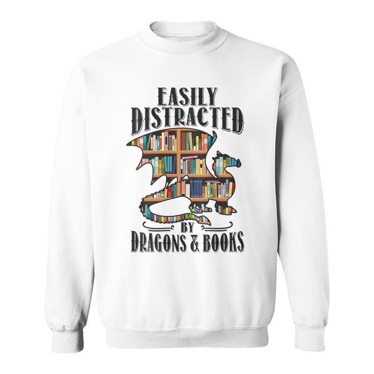 EASILY DISTRACTED BY DRAGONS & BOOKS Medieval Fantasy Reader Sweatshirt