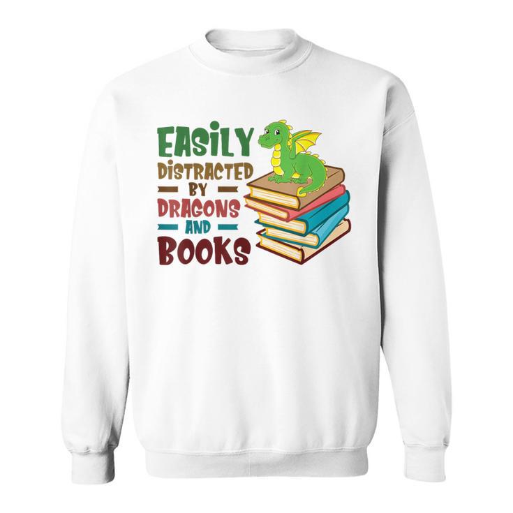 Easily Distracted By Dragons And Books Book Nerd Reading Sweatshirt