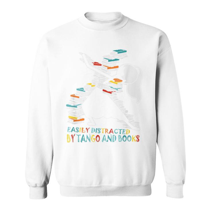 Easily Distracted By Tango And Books Dance Bookworm Reading Sweatshirt