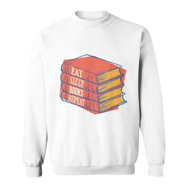 Eat Sleep Books Repeat Book Lover Reading Bookworm Teacher Sweatshirt