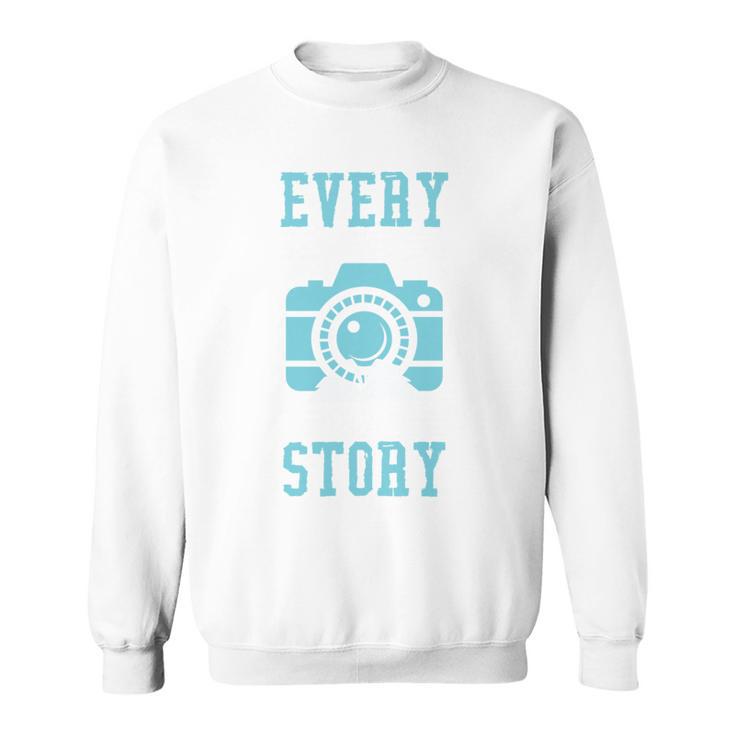 Every Picture Tells A Story Book Camera Lens Photography Sweatshirt