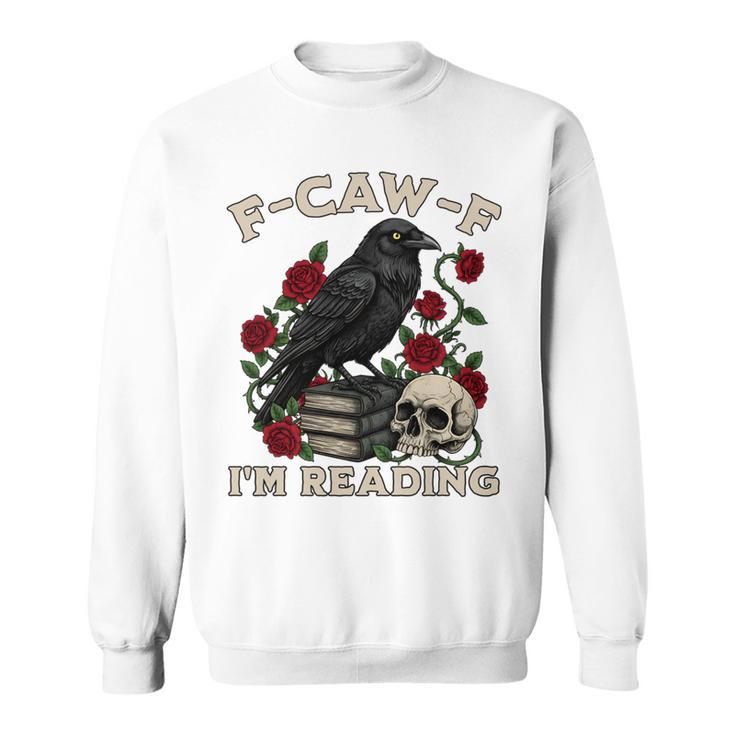F-CAW-F I'm Reading Crow Book Lover Introvert Meme Sweatshirt