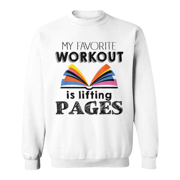 My Favorite Workout Is Lifting Pages Reading Books Shirt Sweatshirt