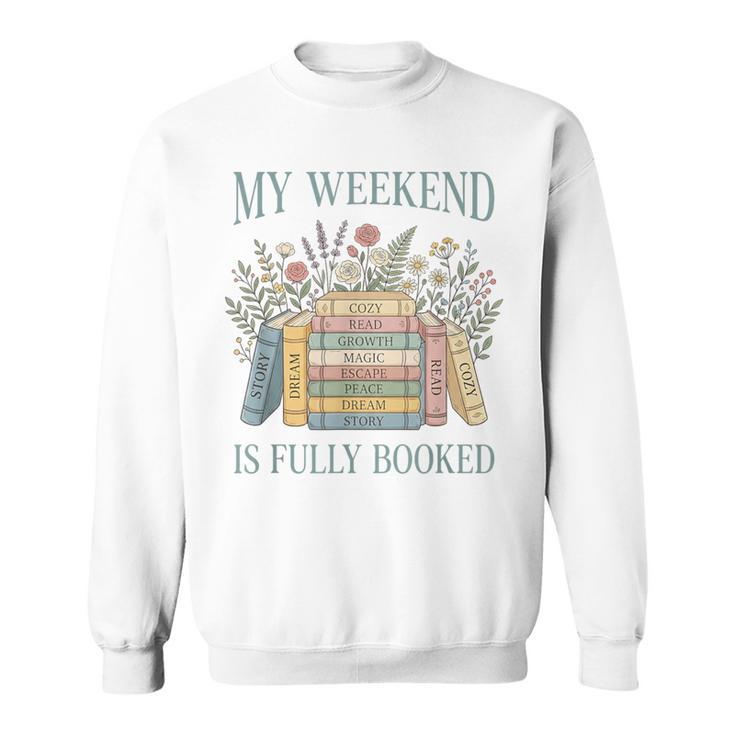 My Weekend Is Fully Booked Books Lover Sweatshirt