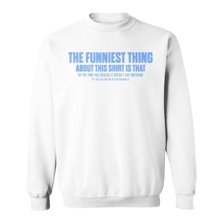 The Funniest Thing About This Sarcastic Stop Reading Sweatshirt