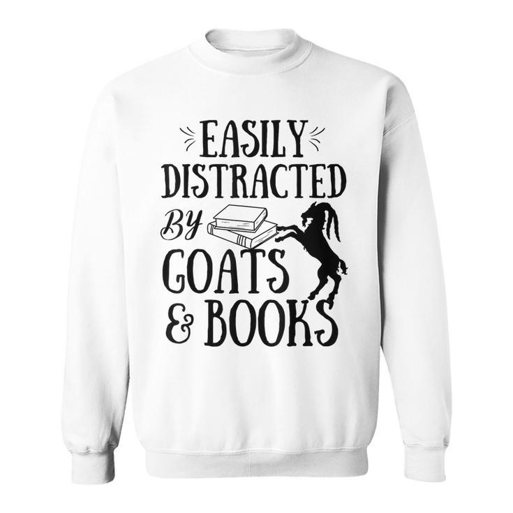 Goat Quote Easily Distracted By Goats And Books Lover Sweatshirt