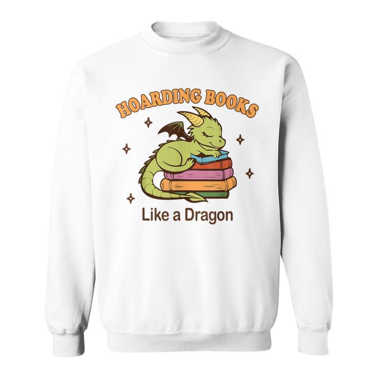 Hoarding Books Like a Dragon Reading Sweatshirt