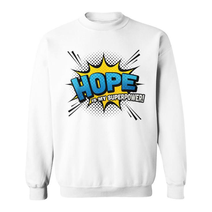 Hope Is My Superpower Comic Book Style Sweatshirt