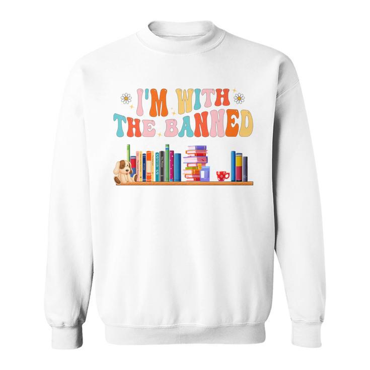 I'm With The Banned Book Readers I Read Banned Books Sweatshirt