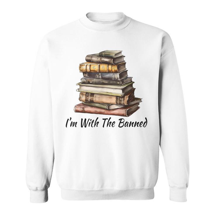 I'm With The Banned Books Reading Addict Book Lover Sweatshirt