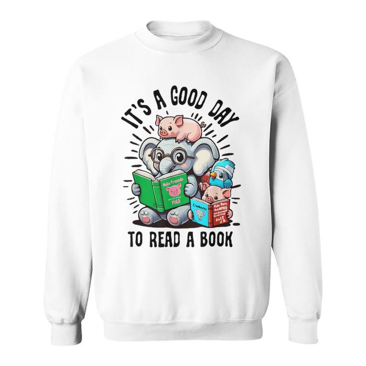 Its A Good Day To Read Book Lover Cute Pig And Elephant Sweatshirt
