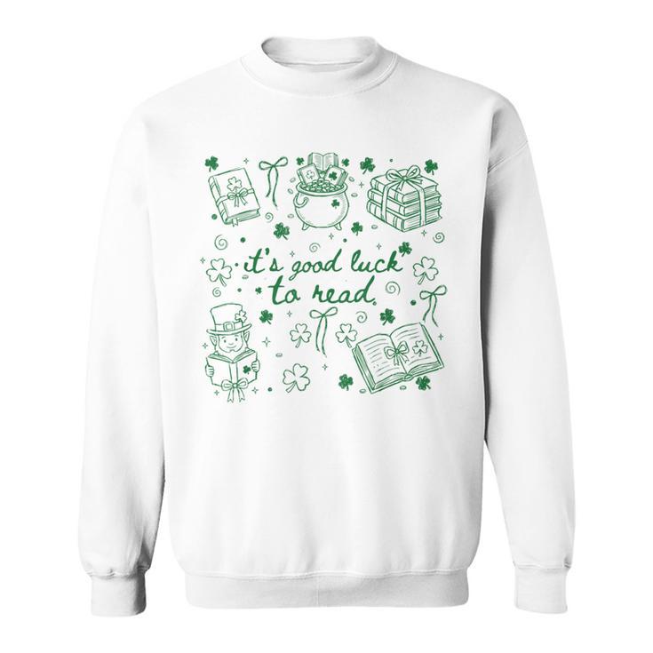 It's Good Luck To Read St Patrick's Day Book Lover Bookish Sweatshirt