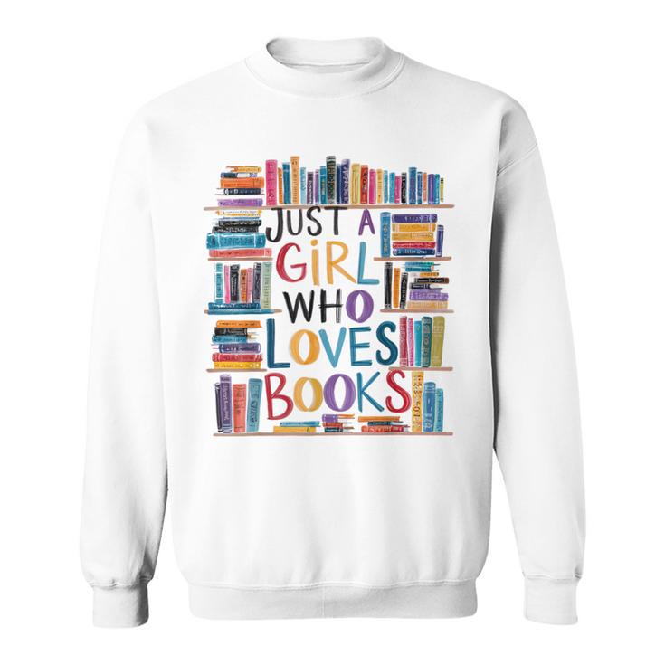 Just A Girl Who Loves Books Bookshelf Female Book Lovers Sweatshirt