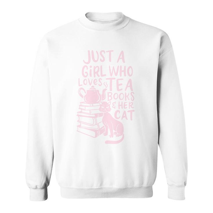 Just A Girl Who Loves Tea Books & Her Cat Cute Tea Drinker Sweatshirt