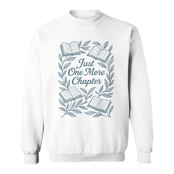 Just One More Chapter Blue Book Lover Reading Quote Sweatshirt
