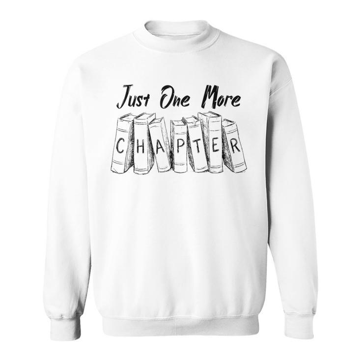 Just One More Chapter Book Reader And Reading Fan Sweatshirt