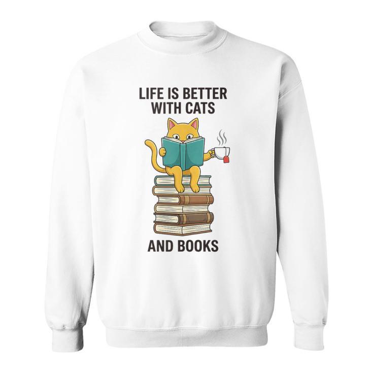 Life Is Better With Cats And Books Cat Sweatshirt