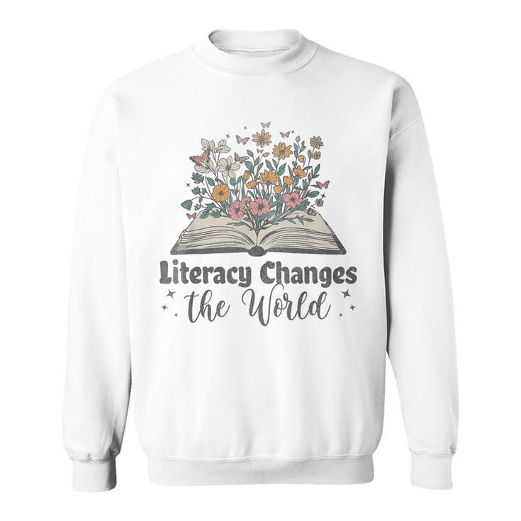 Literacy Changes The World Floral Book Reading Cute Sweatshirt