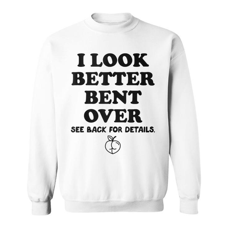 I Look Better Bent Over Book See Back For Details Peach Butt Sweatshirt