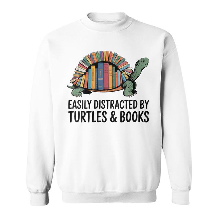 I Love Turtles Easily Distracted By Turtles And Books Nerds Sweatshirt I Love Turtles Easily Distracted By Turtles And Books Nerds Sweatshirt