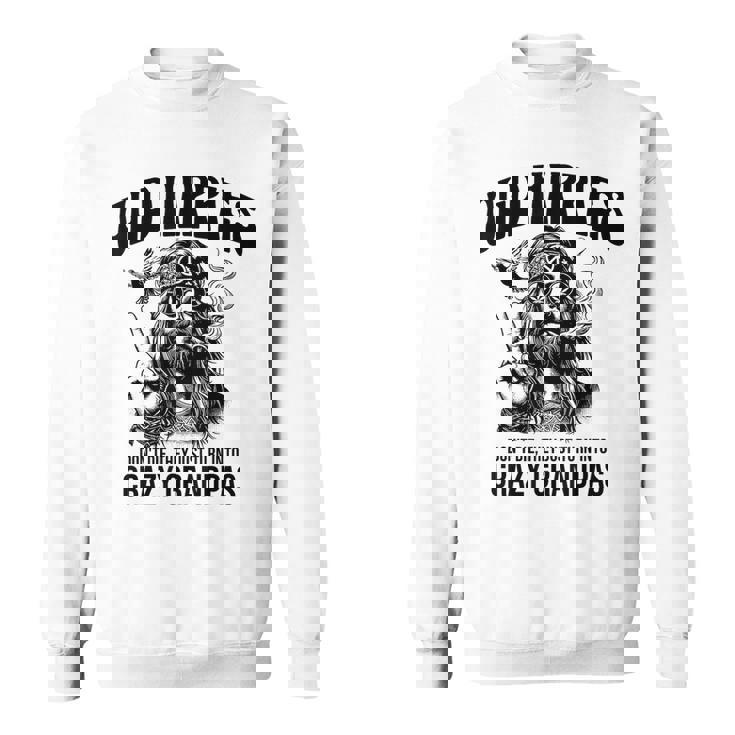 Old Hippies Don't Die They Turn Into Crazy Grandpas スウェットシャツ